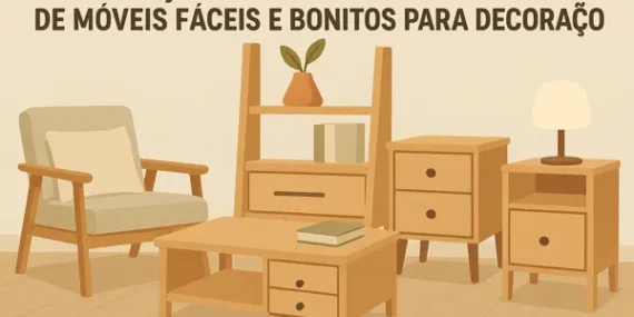Conheça os 5 Melhores Projetos de Móveis Faceis e Bonitos Para Decoração